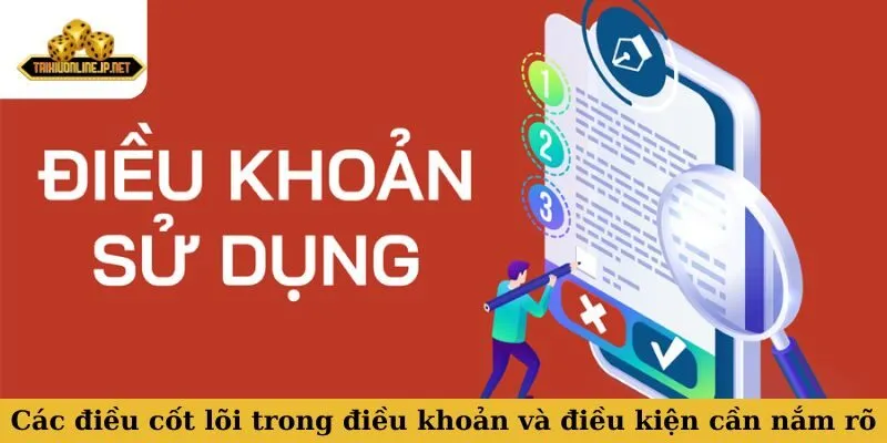 Các điều cốt lõi trong điều khoản và điều kiện cần nắm rõ