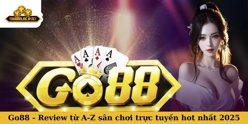 Go88 - Review từ A-Z sân chơi trực tuyến hot nhất 2025