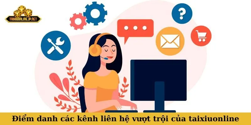 liên hệ Điểm danh các kênh liên hệ vượt trội của taixiuonline