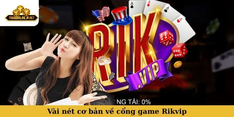 Rikvip Vài nét cơ bản chung cổng game Rikvip